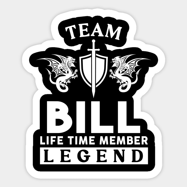 Bill Name T Shirt - Bill Life Time Member Legend Gift Item Tee Sticker by unendurableslemp118